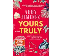 Yours Truly: Bestsellerautorin Abby Jimenez ist der neue Stern am Romance-Himmel | Limitierter Farbschnitt in der 1. Auflage