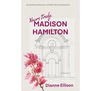 Yours Truly, Madison Hamilton: An International Connections Romance