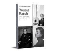 Yousuf Karsh: Life & Work (The Canadian Art Library)