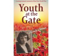Youth at the Gate: A young woman's memoir of life during the First World War