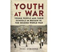 Youth at War: Young People and their Schools in Britain in the Second World War
