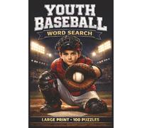 Youth Baseball Word Search: Large Print Book with 100 Puzzles on Batting Practice, Baseball Positions, and Baseball Rules