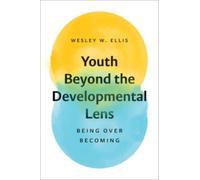 Youth Beyond the Developmental Lens : Being over Becoming