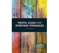 YOUTH, CLASS AND EVERYDAY STRUGGLES (Youth, Young Adulthood and Society)