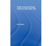 Youth Crime and Youth Culture in the Inner City (Routledge Advances in Sociology)