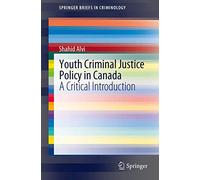 Youth Criminal Justice Policy in Canada: A Critical Introduction (SpringerBriefs in Criminology)