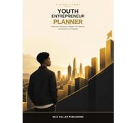 Youth Entrepreneur Planner: Build Your Business, Master Your Money & Unlock Your Potential