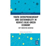 Youth Entrepreneurship and Sustainability in Kenya’s Blue-Green Economy : Soft Innovation Advantage