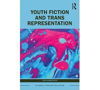 Youth Fiction and Trans Representation (Children's Literature and Culture)