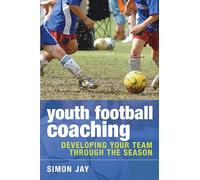 Youth Football Coaching: Developing your team through the season