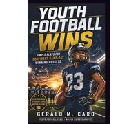 Youth Football Wins: Simple Plays for Confident Game-Day Winning Results