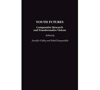 Youth Futures: Comparative Research and Transformative Visions