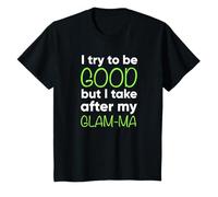 Youth Glam-Ma For Kids Funny I Try To Be Good But Take After My T-Shirt