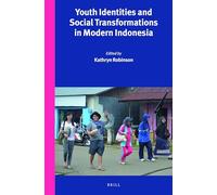 Youth Identities and Social Transformations in Modern Indonesia: 302 (Verhandelingen Van Het Koninklijk Instituut Voor Taal-, Land)