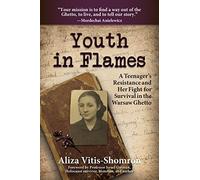 Youth in Flames: A Teenager’s Resistance and Her Fight for Survival in the Warsaw Ghetto