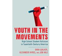 Youth in the Movements : High School Student Activism in Twentieth-Century America