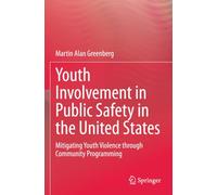 Youth Involvement in Public Safety in the United States: Mitigating Youth Violence through Community Programming