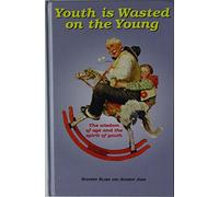 Youth is Wasted on the Young