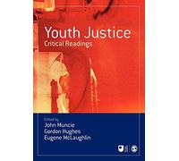 Youth Justice: Critical Readings (Published in association with The Open University)