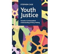 Youth Justice: Towards a Contextualised Understanding of Policy-Making