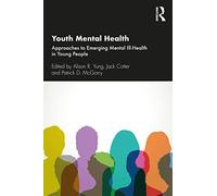 Youth Mental Health: Approaches to Emerging Mental Ill-Health in Young People