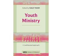 Youth Ministry: A Multi-Faceted Approach (The SPCK Library of Ministry)