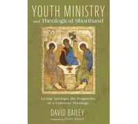 Youth Ministry and Theological Shorthand: Living Amongst the Fragments of a Coherent Theology