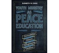 Youth Ministry as Peace Education: Overcoming Silence, Transforming Violence