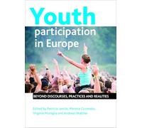 Youth Participation in Europe: Beyond Discourses, Practices and Realities