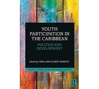 Youth Participation in the Caribbean: Politics and Development (Youth, Young Adulthood and Society)