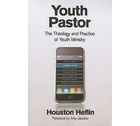 Youth Pastor: The Theology and Practice of Youth Ministry