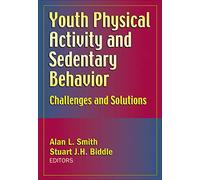 Youth Physical Activity and Sedentary Behavior: Challenges and Solutions