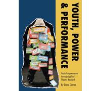 Youth, Power, Performance: Applied Theatre with Systemically Marginalized Youth