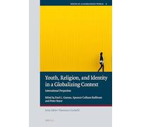 Youth, Religion, and Identity in a Globalizing Context: International Perspectives: 8 (Youth in a Globalizing World, 8)