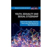 Youth, Sexuality and Sexual Citizenship (Sexuality, Culture and Health)