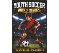 Youth Soccer Word Search: Large Print Book with 100 Puzzles on Goalkeeper Training, Soccer Drills, and Soccer Formations (Youth Sports Series)