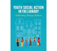 Youth Social Action in the Library : Cultivating Change Makers