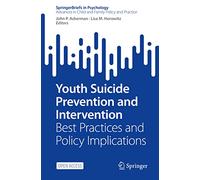 Youth Suicide Prevention and Intervention: Best Practices and Policy Implications (Advances in Child and Family Policy and Practice)