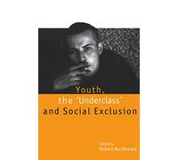 Youth, The `Underclass' and Social Exclusion