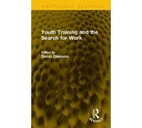 Youth Training and the Search for Work (Routledge Revivals)