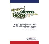 Youth unemployment and conflict: Sierra Leone a case study. 2nd Ed.