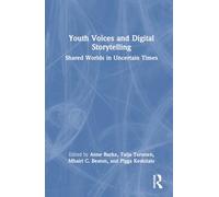 Youth Voices and Digital Storytelling: Shared Worlds in Uncertain Times