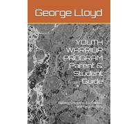 YOUTH WARRIOR PROGRAM Parent & Student Guide: Building Discipline, Confidence, and Responsibility