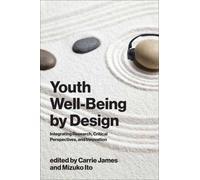 Youth Well-Being by Design : Integrating Research, Critical Perspectives, and Innovation