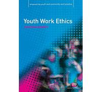Youth Work Ethics (Empowering Youth and Community Work PracticeýLM Series)