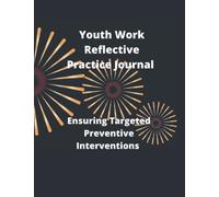 Youth Work Reflective Practice Journal: Ensuring Targeted Preventive Interventions