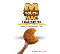 YouthMac: A Blueprint for Transformative Youth Ministry (YouthMac: The Transformative Youth Ministry Series)