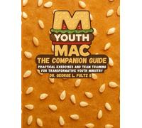 YouthMac Companion Guide: Practical Exercises and Team Training for Transformative Youth Ministry: 2 (YouthMac: The Transformative Youth Ministry Series)