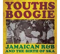 Youths Boogie: Jamaican R&B and The Birth Of Ska