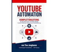 YouTube Automation Masterclass - Komplettanleitung: Einen YouTube-Kanal kaufen, aufbauen, reaktivieren und skalieren - Content-Erstellung, Outsourcing und Automatisierung